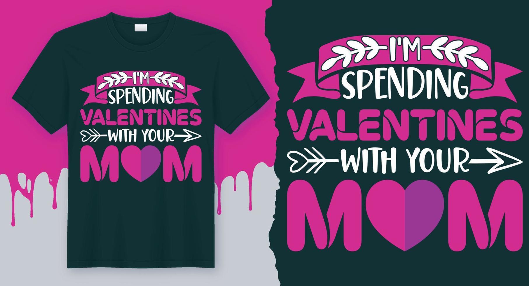 ik ben uitgeven valentijnsdag met uw mama. het beste Valentijnsdag dag ontwerp voor geschenk kaarten, spandoeken, vectoren, t-shirts, affiches, afdrukken, enz vector