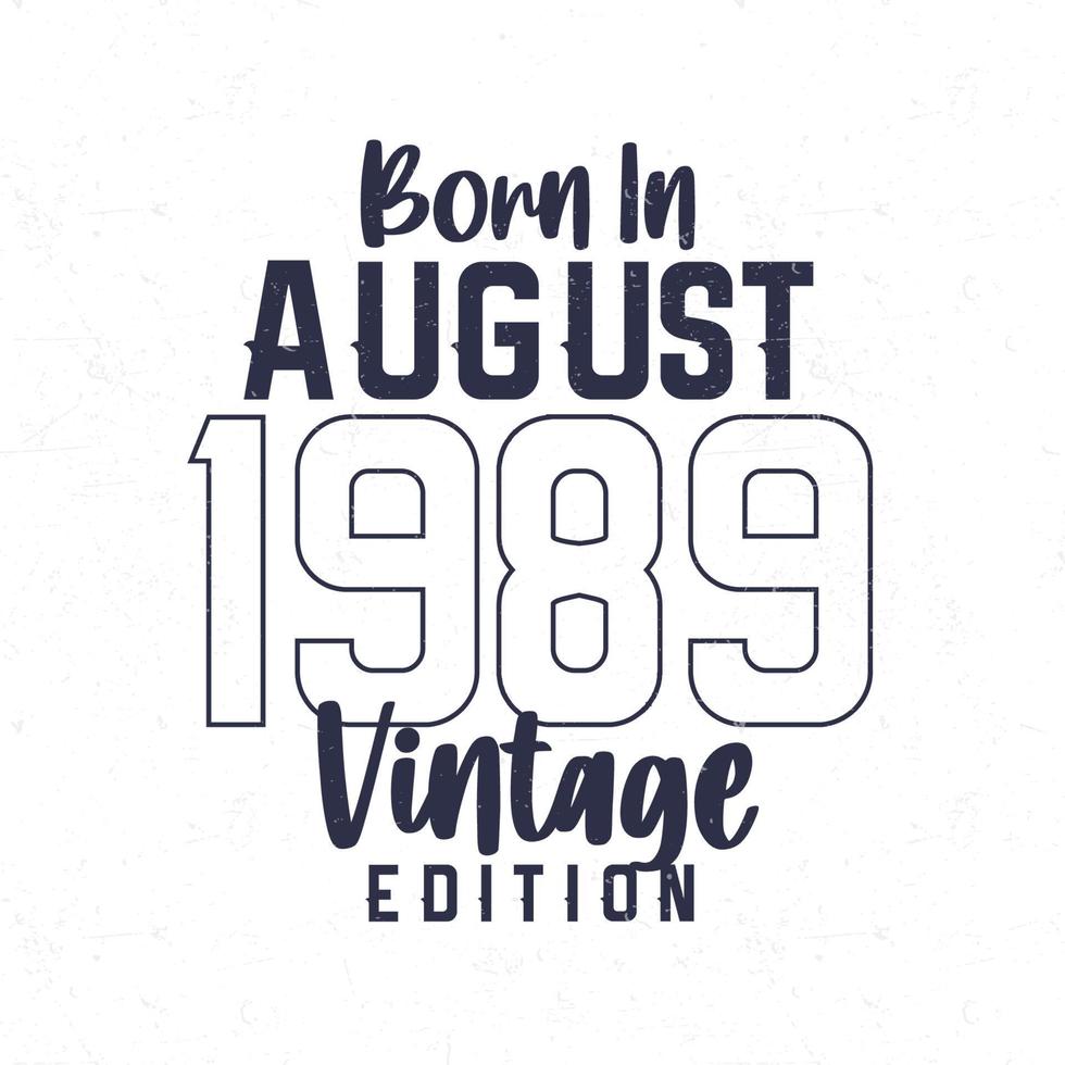 geboren in augustus 1989. wijnoogst verjaardag t-shirt voor die geboren in de jaar 1989 vector