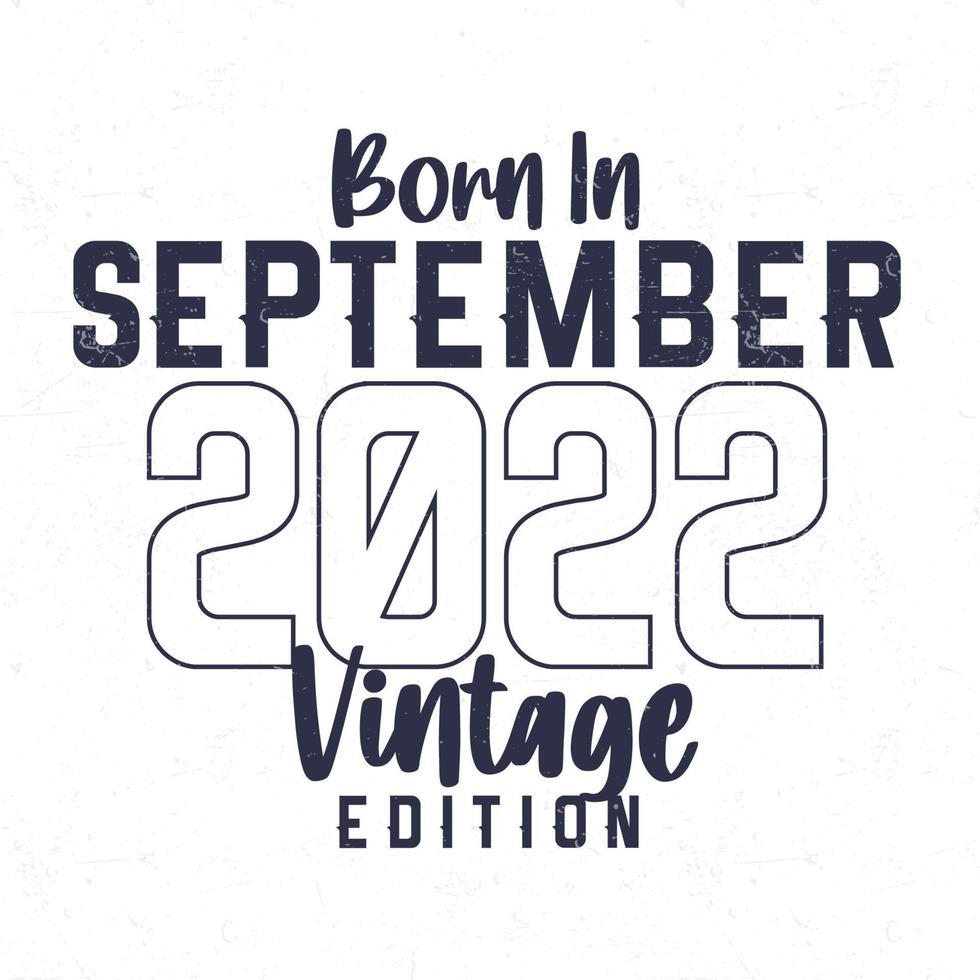 geboren in september 2022. wijnoogst verjaardag t-shirt voor die geboren in de jaar 2022 vector