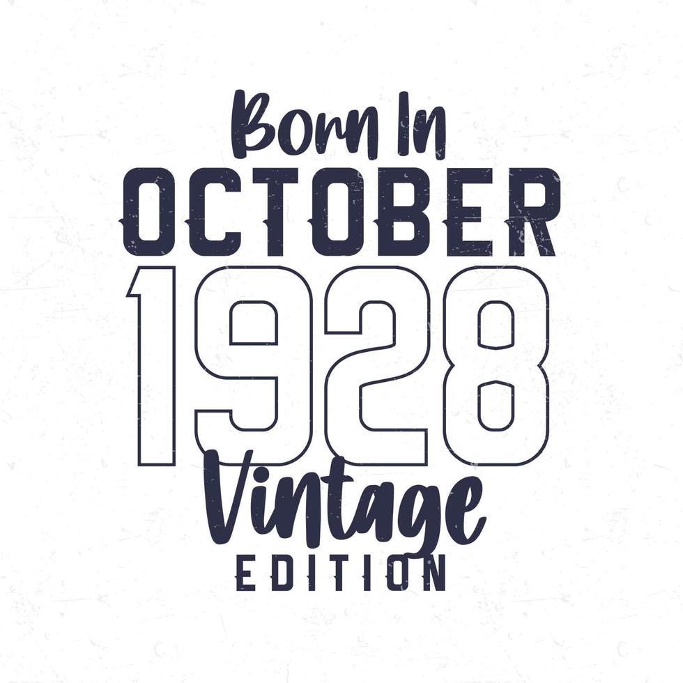 geboren in oktober 1928. wijnoogst verjaardag t-shirt voor die geboren in de jaar 1928 vector