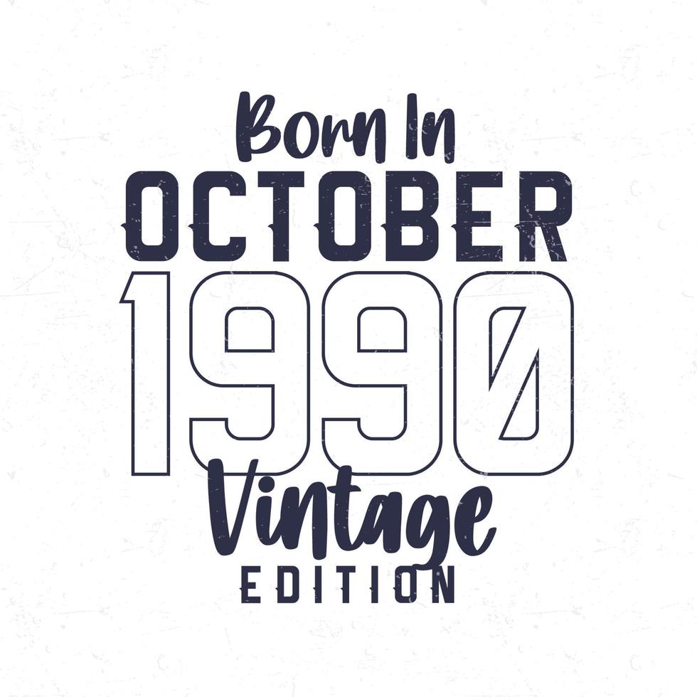 geboren in oktober 1990. wijnoogst verjaardag t-shirt voor die geboren in de jaar 1990 vector