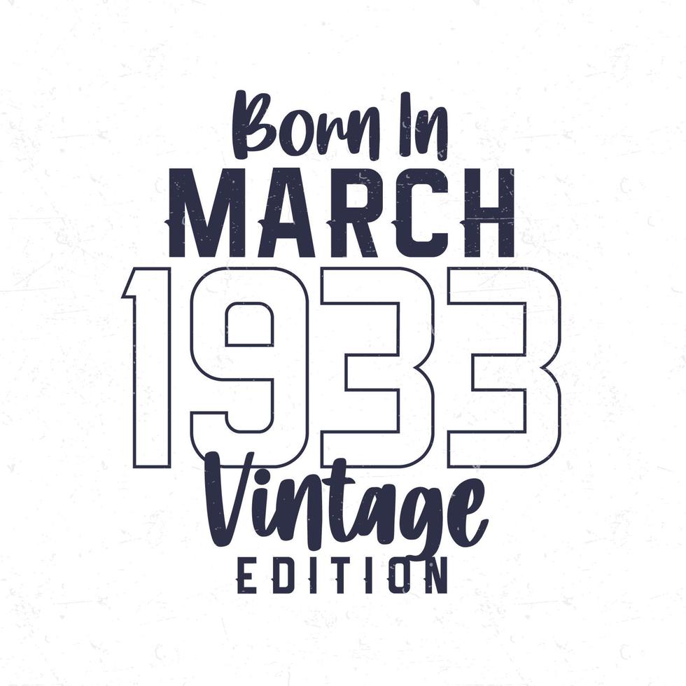 geboren in maart 1933. wijnoogst verjaardag t-shirt voor die geboren in de jaar 1933 vector