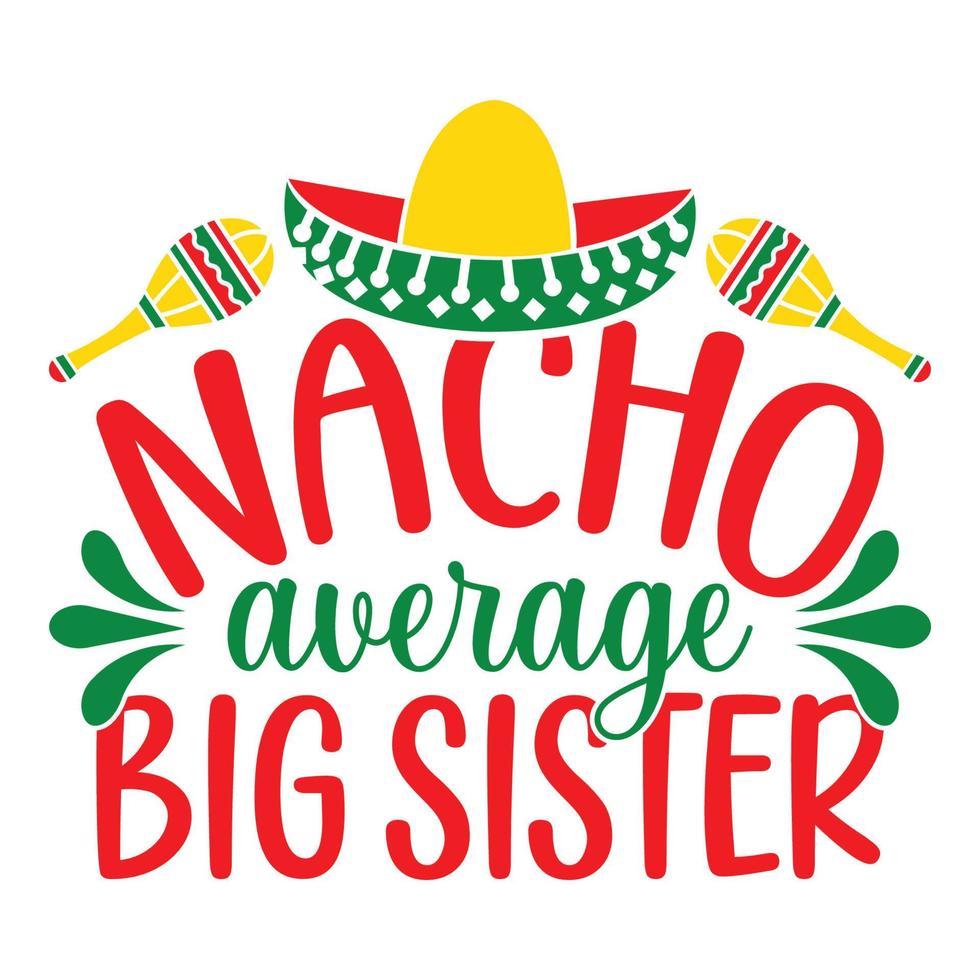 nacho gemiddelde groot zus - cinco de mayo - - mei 5, federaal vakantie in Mexico. feest banier en poster ontwerp met vlaggen, bloemen, fecoraties, maracas en sombrero vector