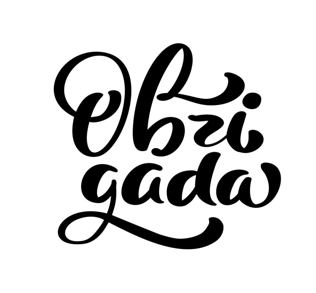 dank u in Portugees taal. obrigada handgeschreven belettering tekst. inkt illustratie. modern borstel kalligrafie. geïsoleerd Aan wit achtergrond. dankbaarheid woorden voor ansichtkaarten vector