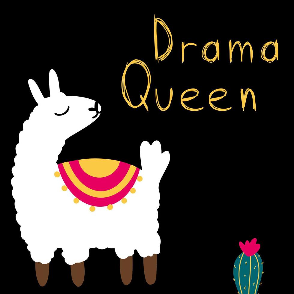 hand- getrokken kaart met tekenfilm lama, cactus en tekst Aan zwart achtergrond. drama koningin uitdrukking met handgeschreven doopvont voor afdrukken, kinderen ontwerp, textiel. vector