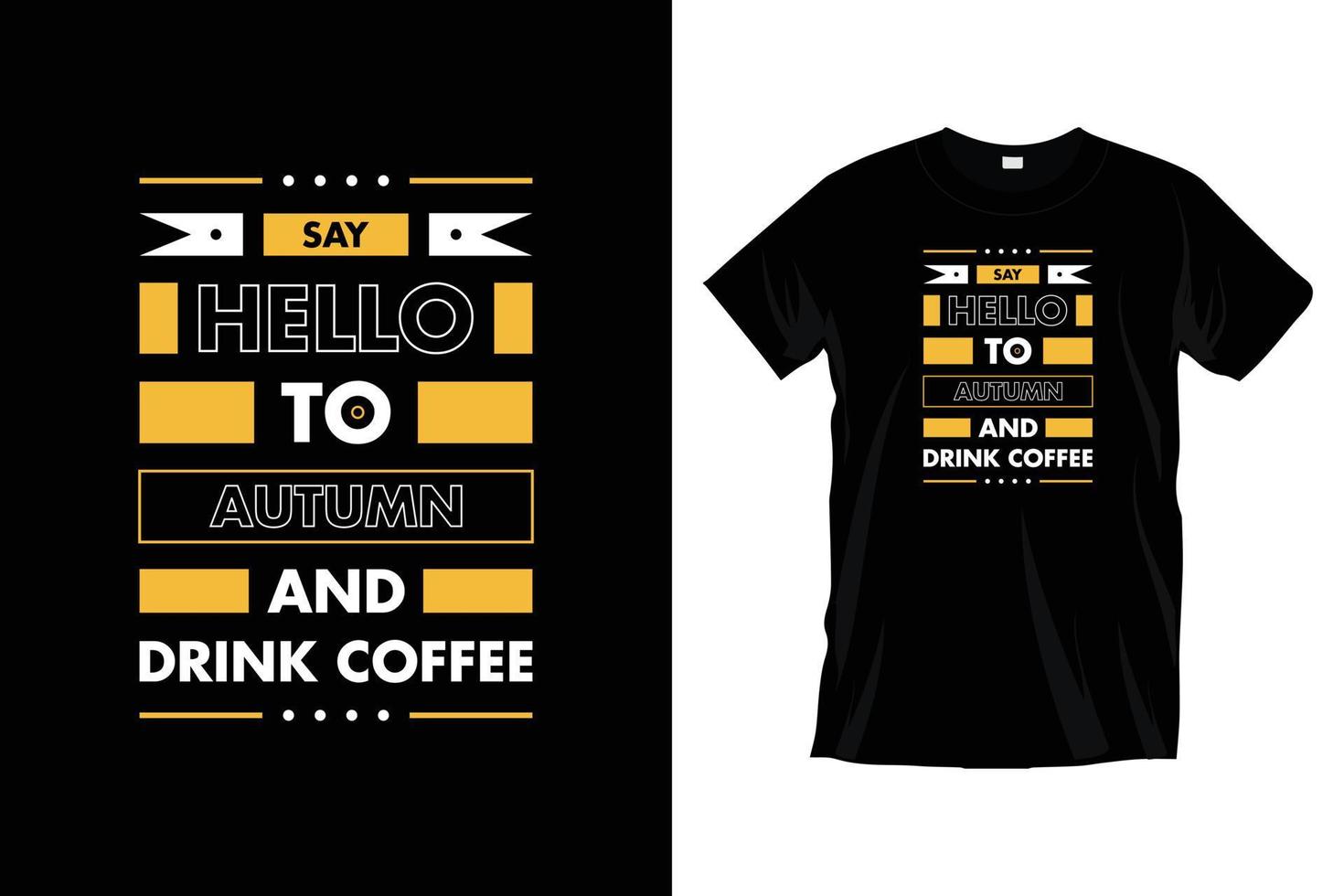 zeggen Hallo naar herfst en drinken koffie. modern motiverende koffie typografie t overhemd ontwerp voor afdrukken, kleding, vector, kunst, illustratie, typografie, poster, sjabloon, modieus zwart tee overhemd ontwerp. vector