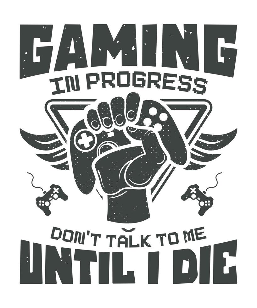 gaming in vooruitgang niet doen praten naar me tot ik dood gaan gaming SVG t-shirt ontwerp vector