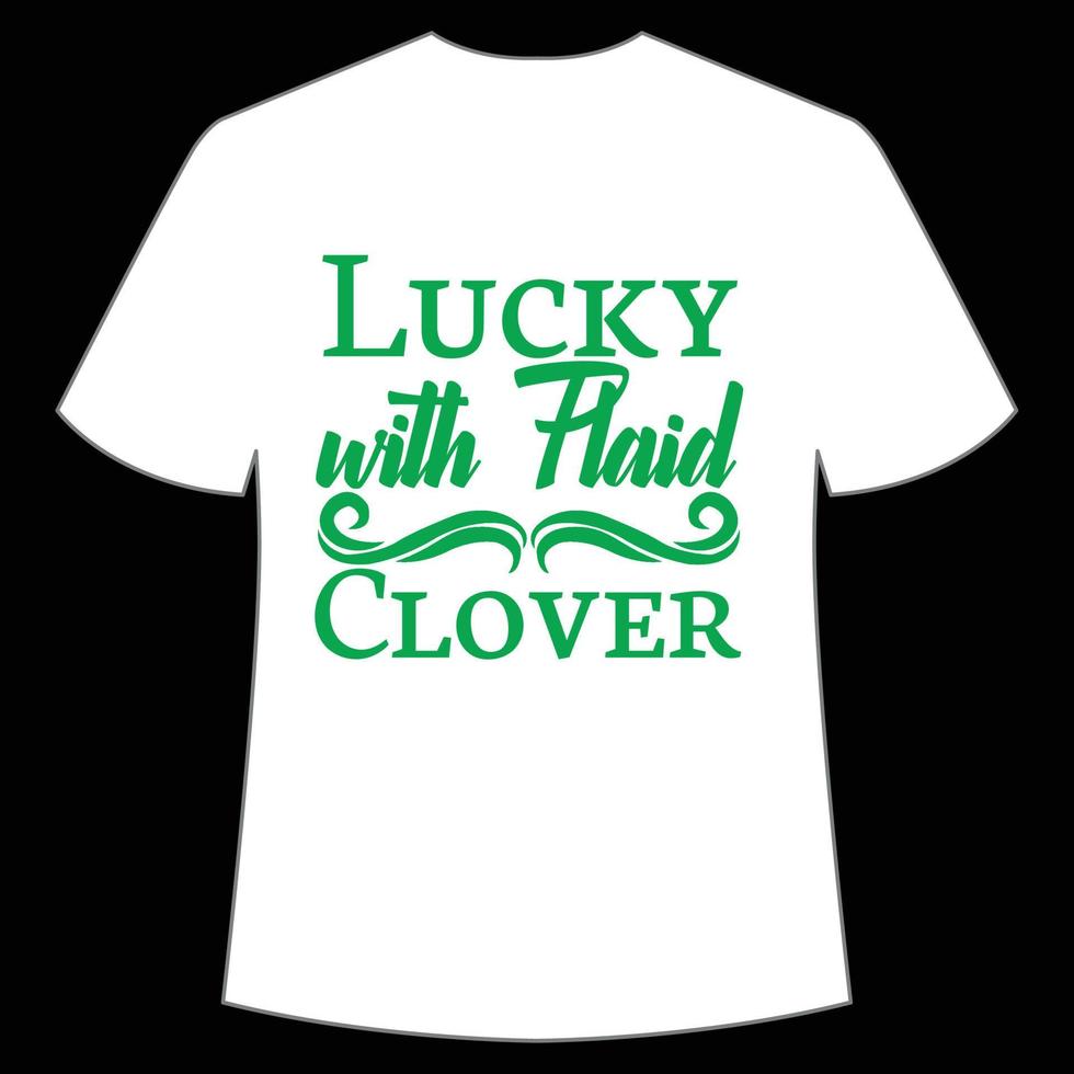 Lucky met plaid Klaver st Patrick dag overhemd afdrukken sjabloon, Lucky charmes, Iers, iedereen heeft een weinig geluk typografie ontwerp vector