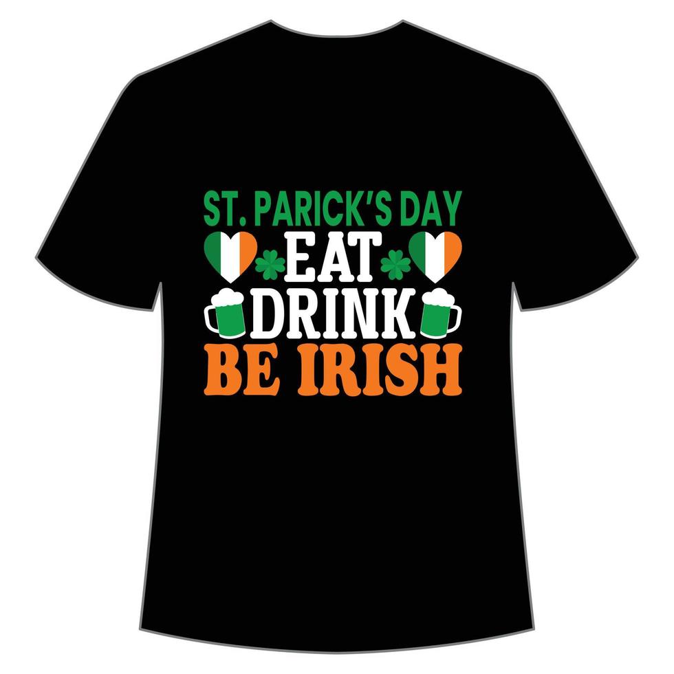 st. Patrick dag eten drinken worden Iers st. Patrick dag overhemd afdrukken sjabloon, Lucky charmes, Iers, iedereen heeft een weinig geluk typografie ontwerp vector