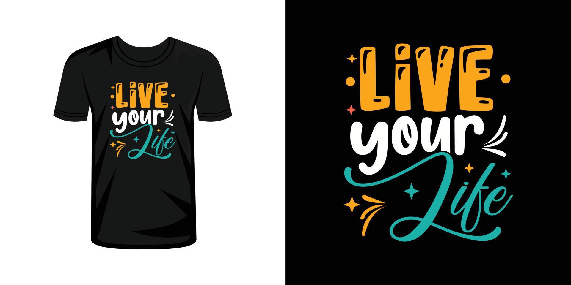 leven uw leven t-shirt afdrukken met belettering typografie vector