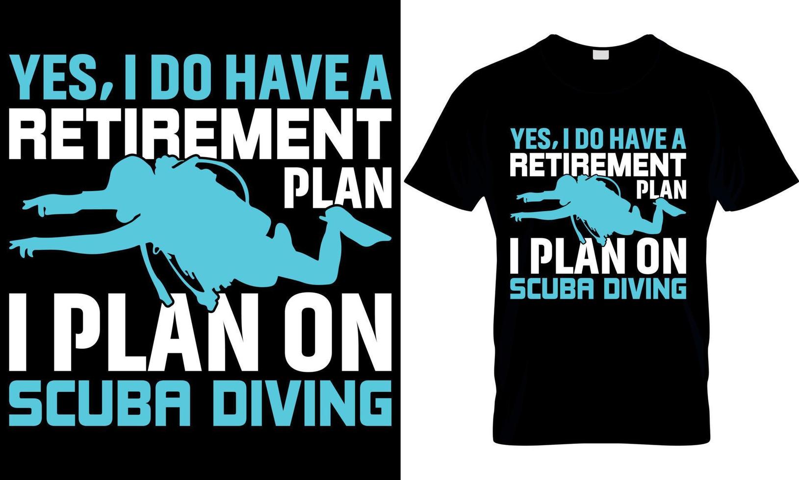 scuba duiken typografie t-shirt ontwerp met bewerkbare vector. ja, ik Doen hebben een pensioen plan ik plan Aan scuba duiken vector