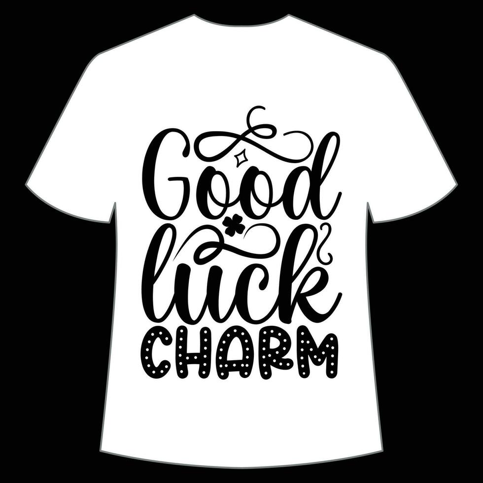 mooi zo geluk charme st Patrick dag overhemd afdrukken sjabloon, Lucky charmes, Iers, iedereen heeft een weinig geluk typografie ontwerp vector