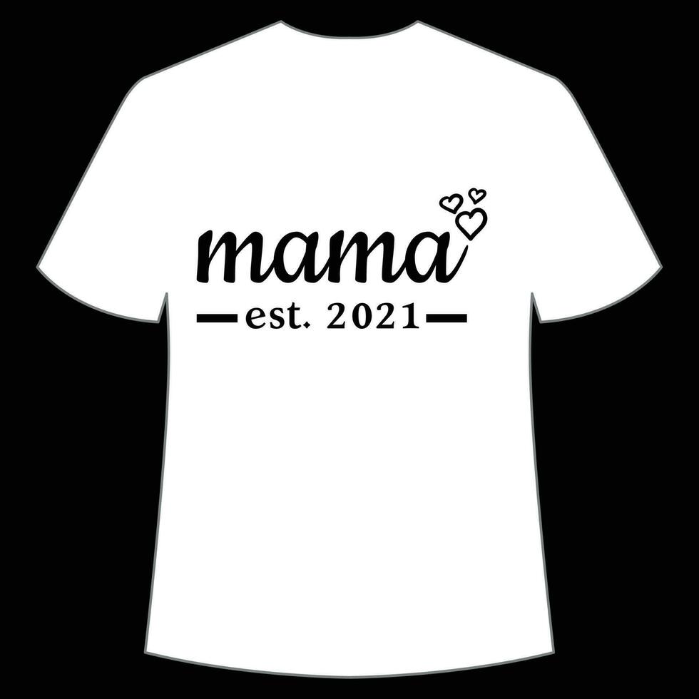 mama Est 2021 moeder dag overhemd afdrukken sjabloon, typografie ontwerp voor mam mama mama dochter grootmoeder meisje Dames tante mam leven kind het beste mam aanbiddelijk overhemd vector