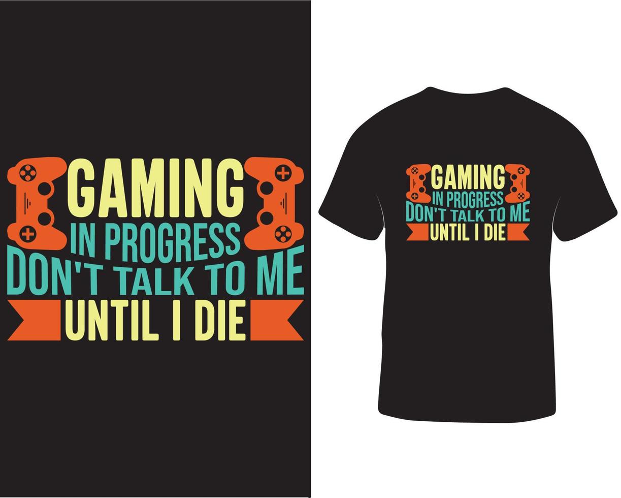 gaming is vooruitgang niet doen praten naar me tot ik dood gaan gaming t-shirt ontwerp. gaming citaten, gaming kussen, t-shirt ontwerp ideeën pro downloaden vector