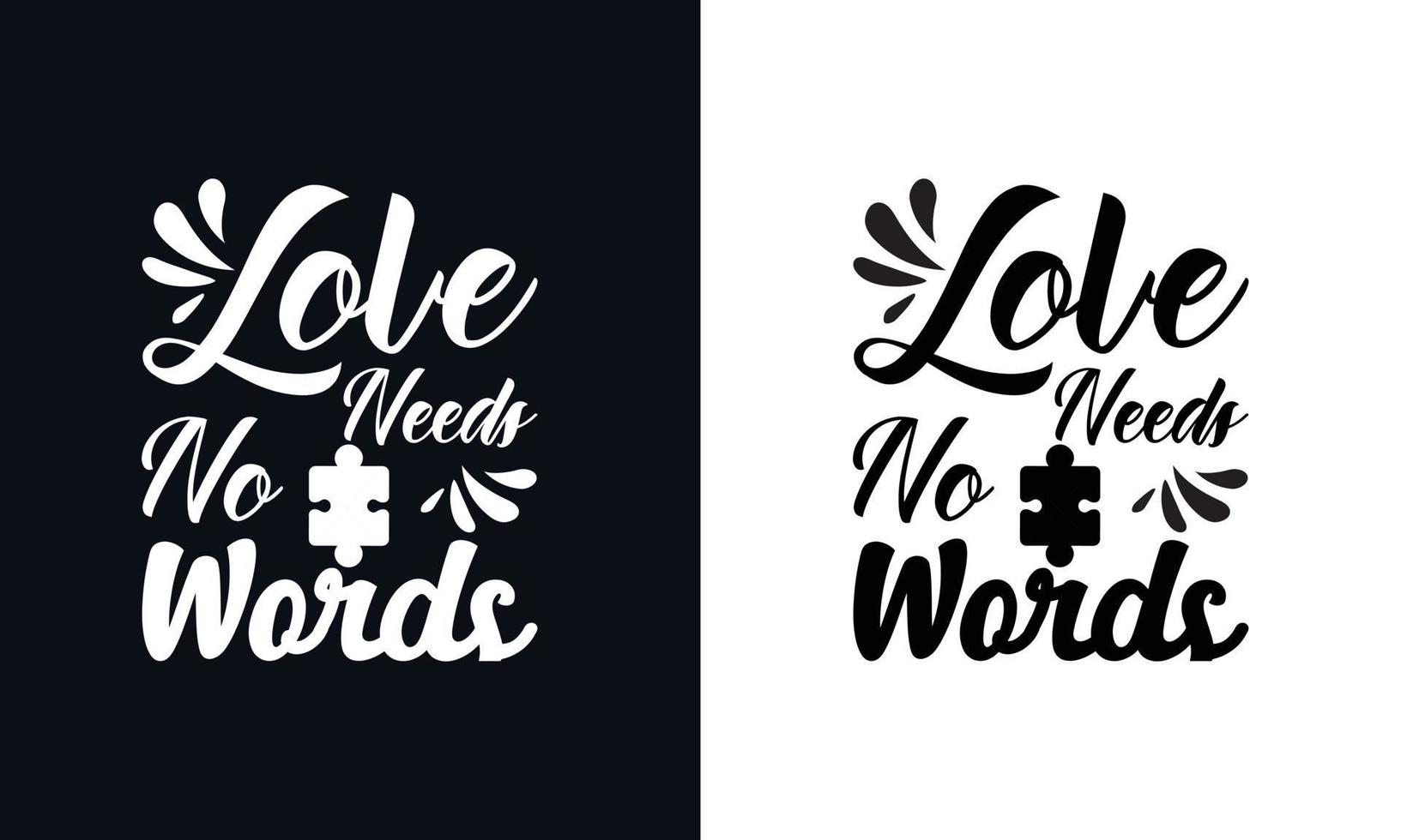 liefde behoeften Nee woorden. autisme bewustzijn dag. autisme t-shirt ontwerp vector