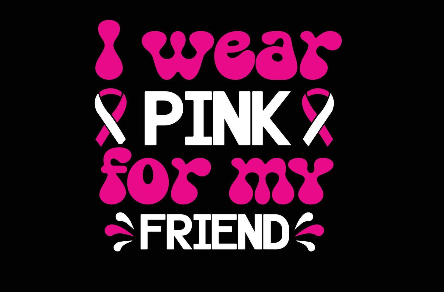ik slijtage roze voor mijn vriend SVG t overhemd ontwerp vector