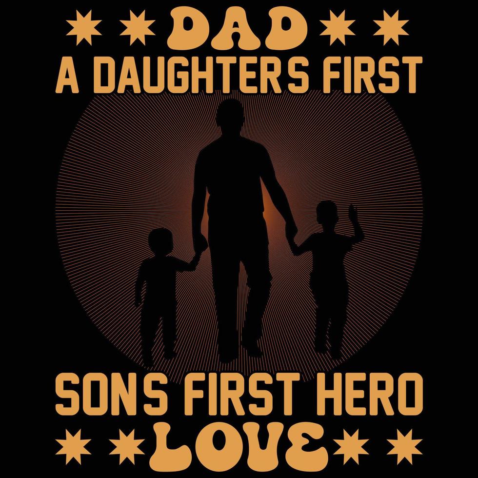 vader de eerste held van een zoon de eerste liefde van een dochter T-shirtontwerp vector