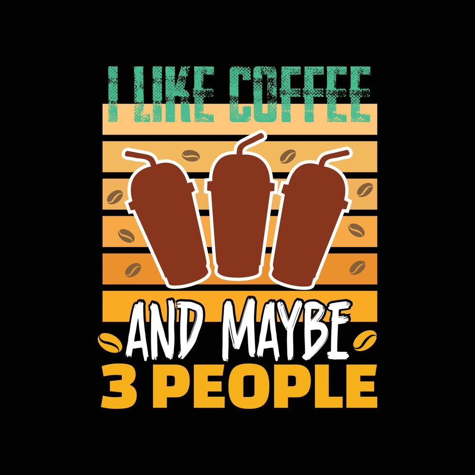 ik Leuk vinden koffie en kan zijn 3 mensen vector t-shirt ontwerp. koffie t-shirt ontwerp. kan worden gebruikt voor afdrukken mokken, sticker ontwerpen, groet kaarten, affiches, Tassen, en t-shirts