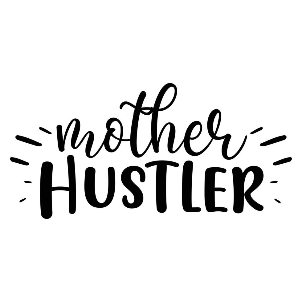 moeder hustler moeder dag overhemd afdrukken sjabloon, typografie ontwerp voor mam mama mama dochter grootmoeder meisje Dames tante mam leven kind het beste mam aanbiddelijk overhemd vector