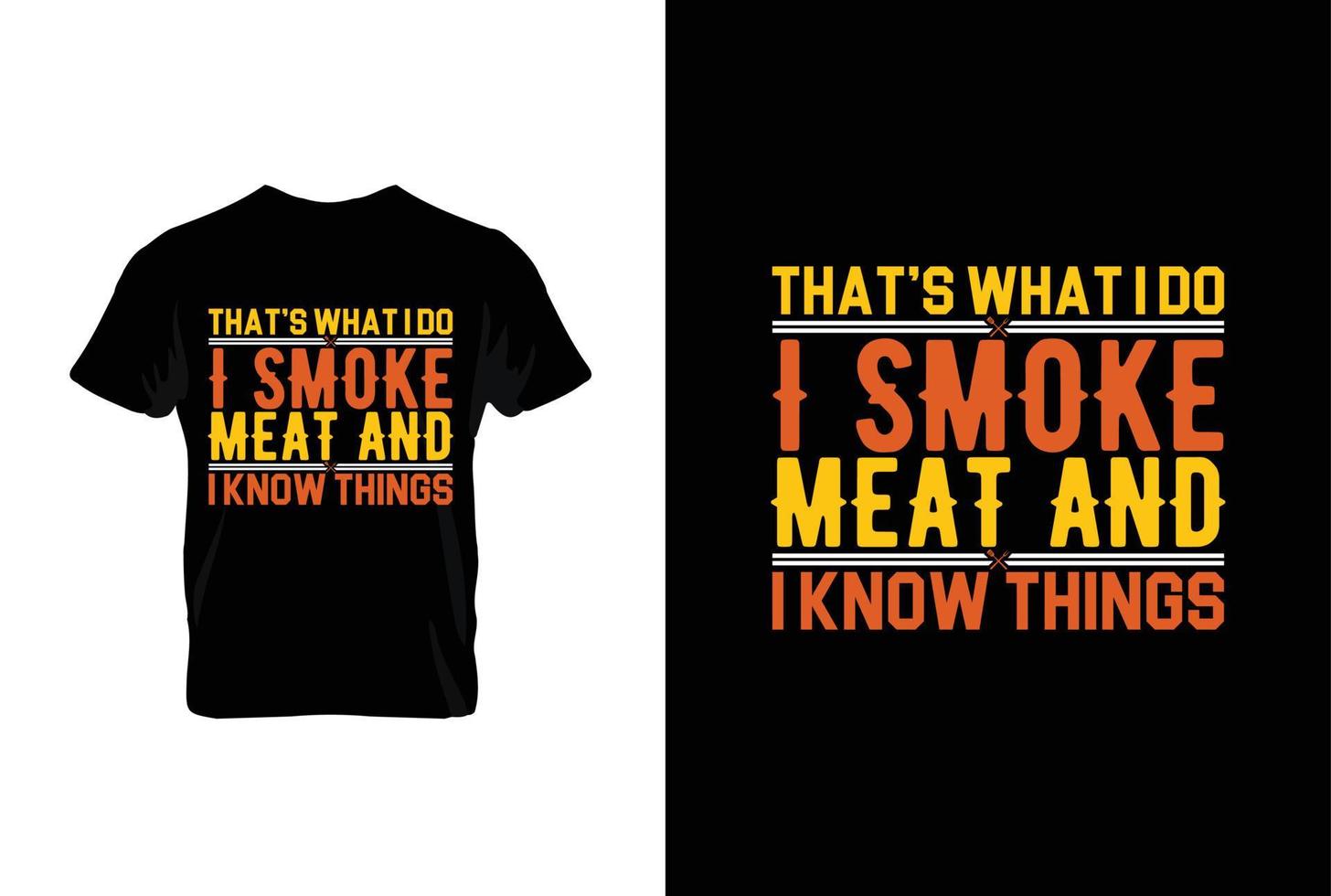 dat is wat ik Doen ik rook vlees en ik weten dingen bbq vector typografie t-shirt ontwerp.perfect voor afdrukken items en Tassen, affiches, kaarten, vector illustratie.