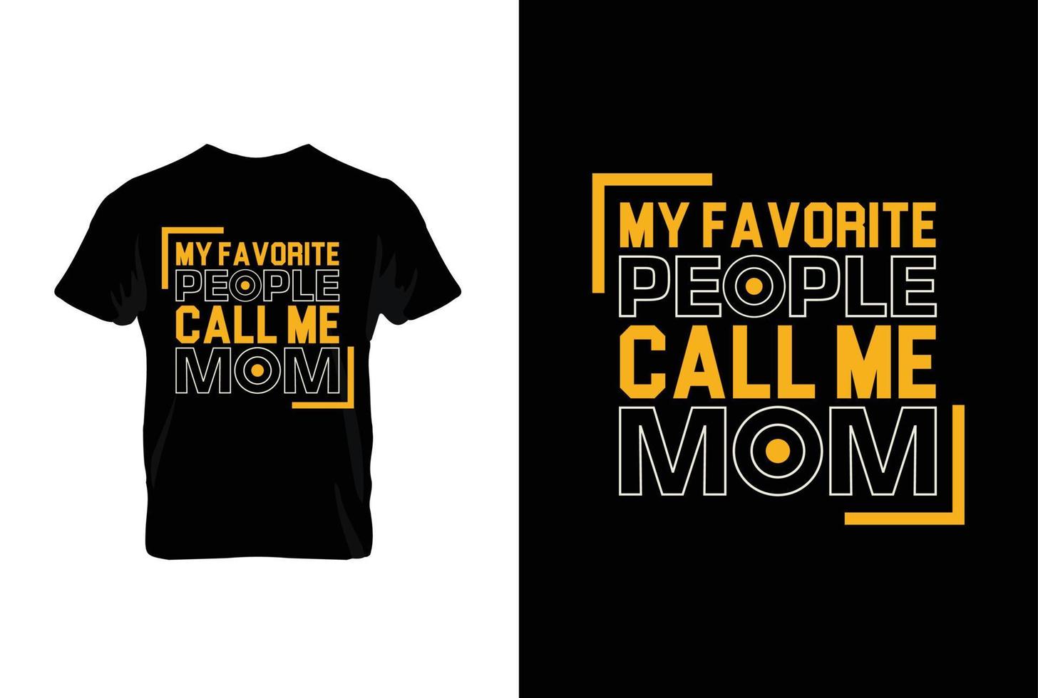 mijn favoriete mensen telefoontje me mama. moeders dag t overhemd ontwerp het beste verkoop t-shirt ontwerp typografie creatief Op maat, t-shirt ontwerp vector