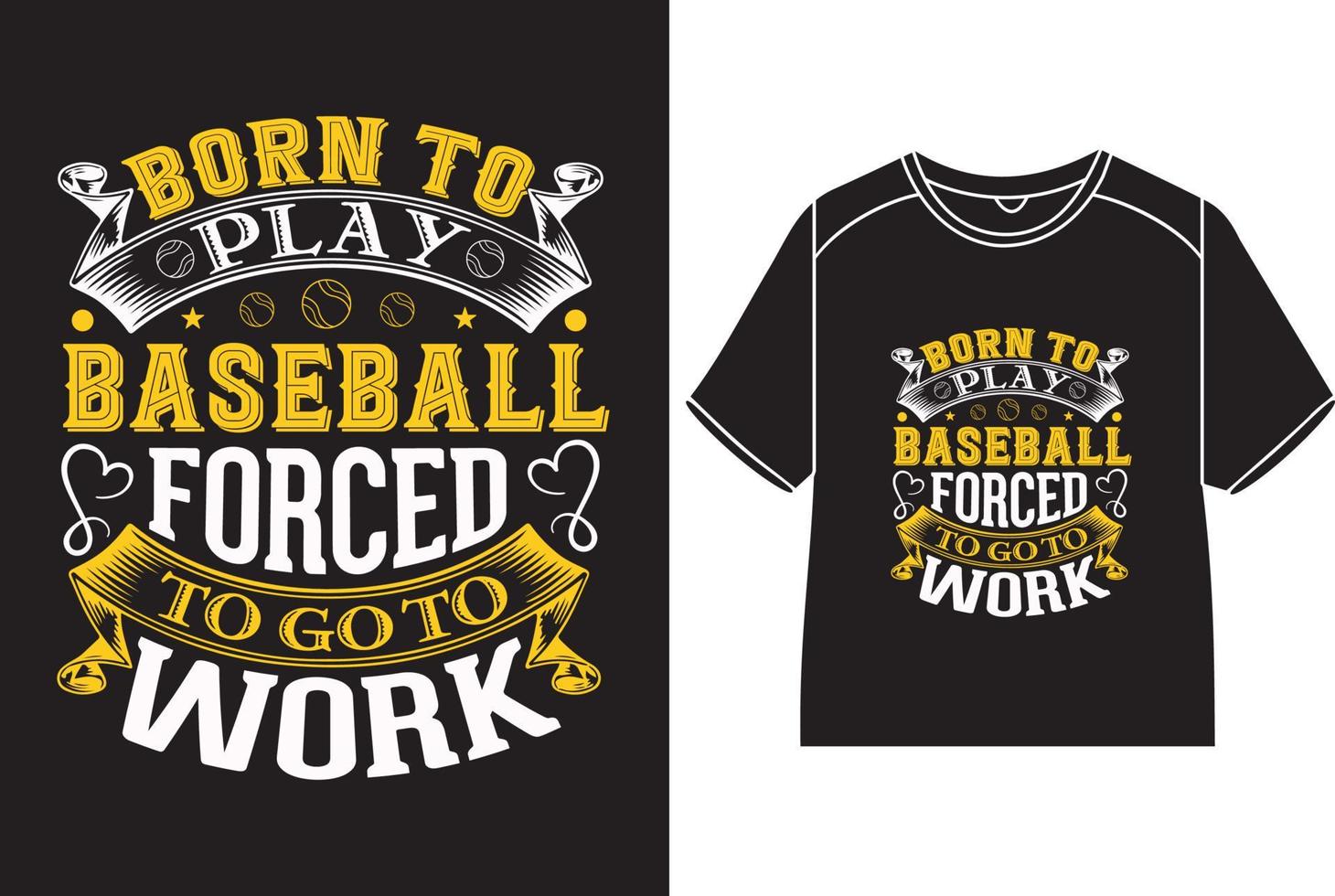 geboren om honkbal te spelen gedwongen om te gaan werken t-shirtontwerp vector