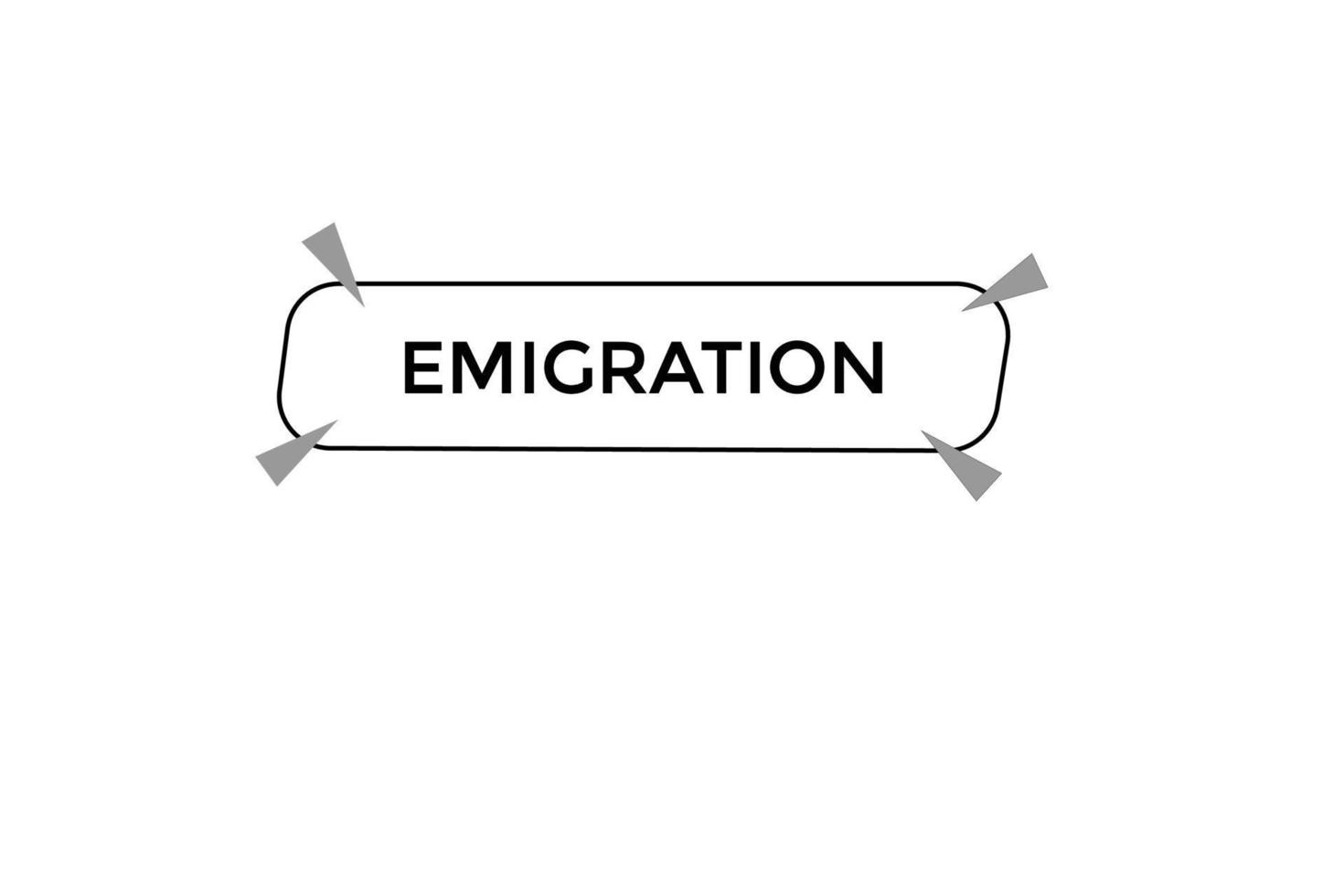 emigratie knop vectoren.teken etiket toespraak bubbel emigratie vector