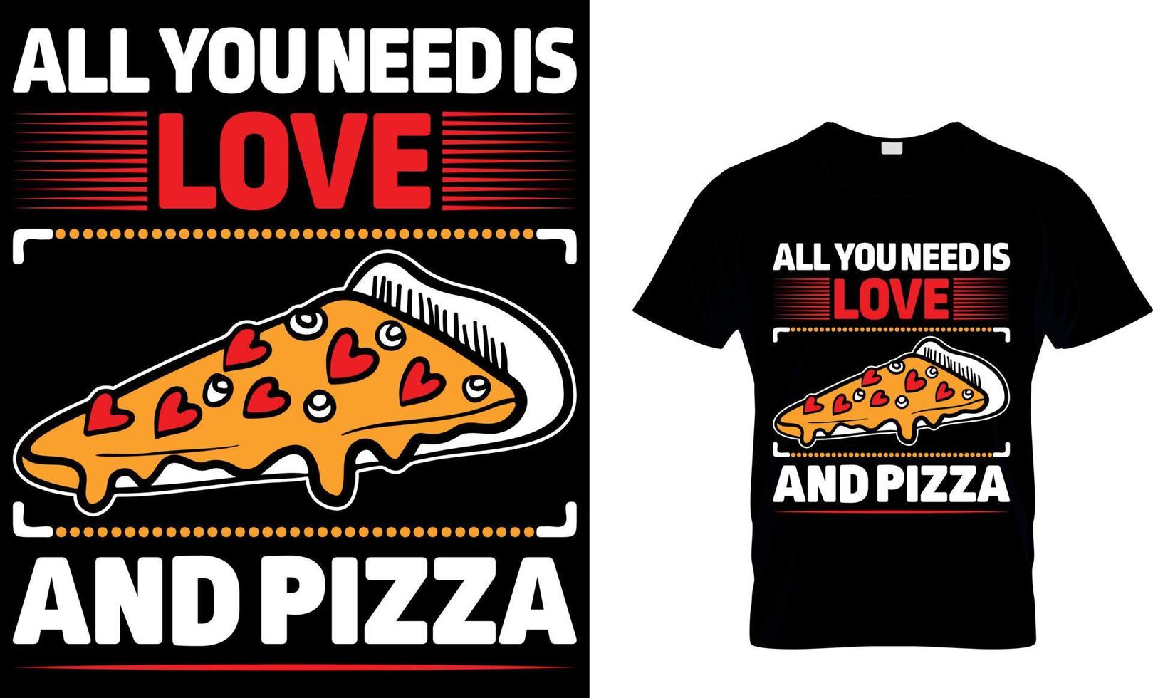 allemaal u nodig hebben is liefde en pizza. pizza t-shirt ontwerp. vector