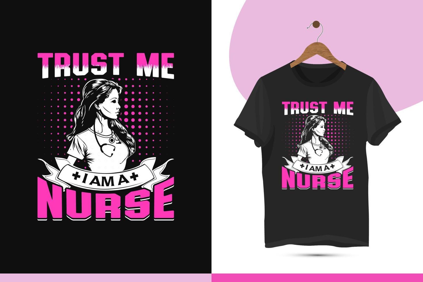 vertrouwen me ik ben een verpleegster - verpleging t-shirt ontwerp sjabloon. vector ontwerp voor een shirt, mok, groet kaart, en poster. bewerkbare en aanpasbare illustratie.