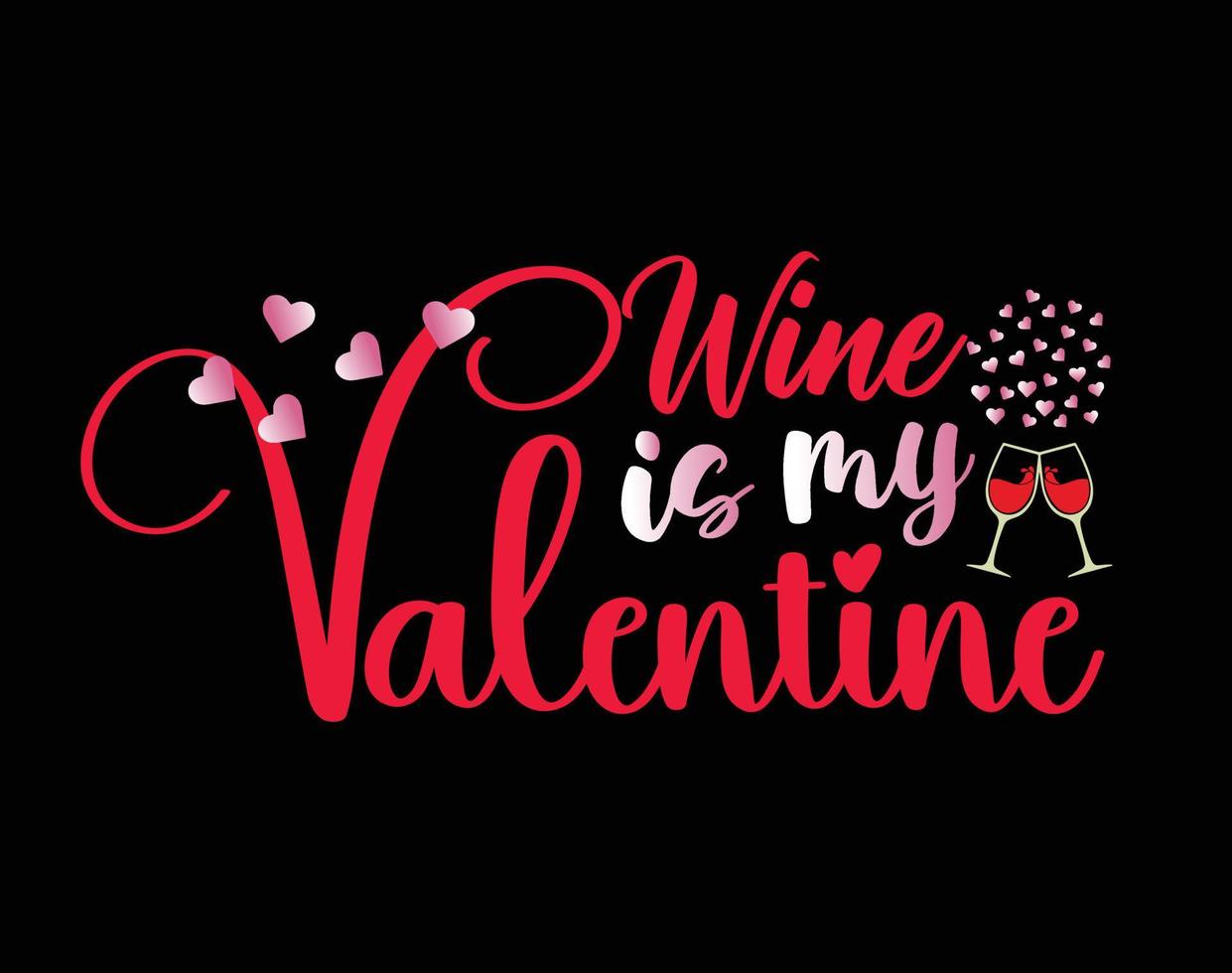wijn is mijn Valentijn t overhemd en kleding ontwerp, Valentijn dag typografie t overhemd ontwerp, Valentijn vector illustratie ontwerp voor t shirt, afdrukken, poster, kleding, label, kaart