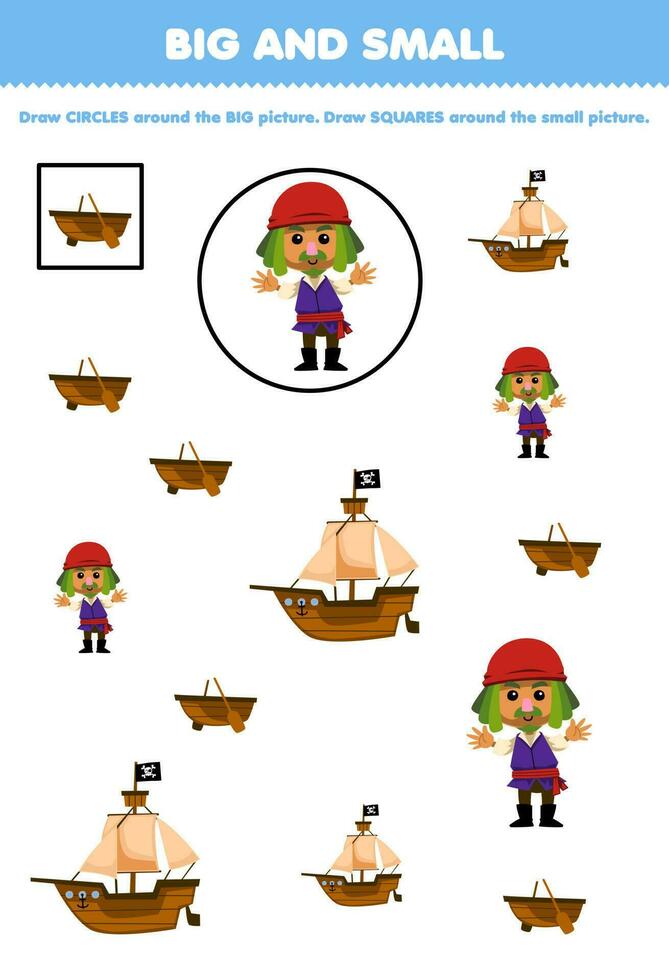 onderwijs spel voor kinderen regelen door grootte groot of klein door tekening cirkel en plein van schattig tekenfilm Mens schip en boot afdrukbare piraat werkblad vector