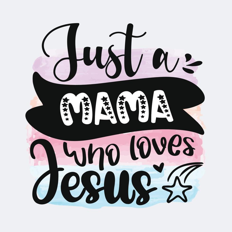 alleen maar een mama wie liefdes Jezus christen citaat sublimatie ontwerp voor t-shirt en handelswaar vector