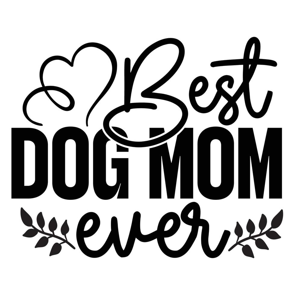 het beste hond mam ooit, moeder dag overhemd afdrukken sjabloon, typografie ontwerp voor mam mama mama dochter grootmoeder meisje Dames tante mam leven kind het beste mam aanbiddelijk overhemd vector