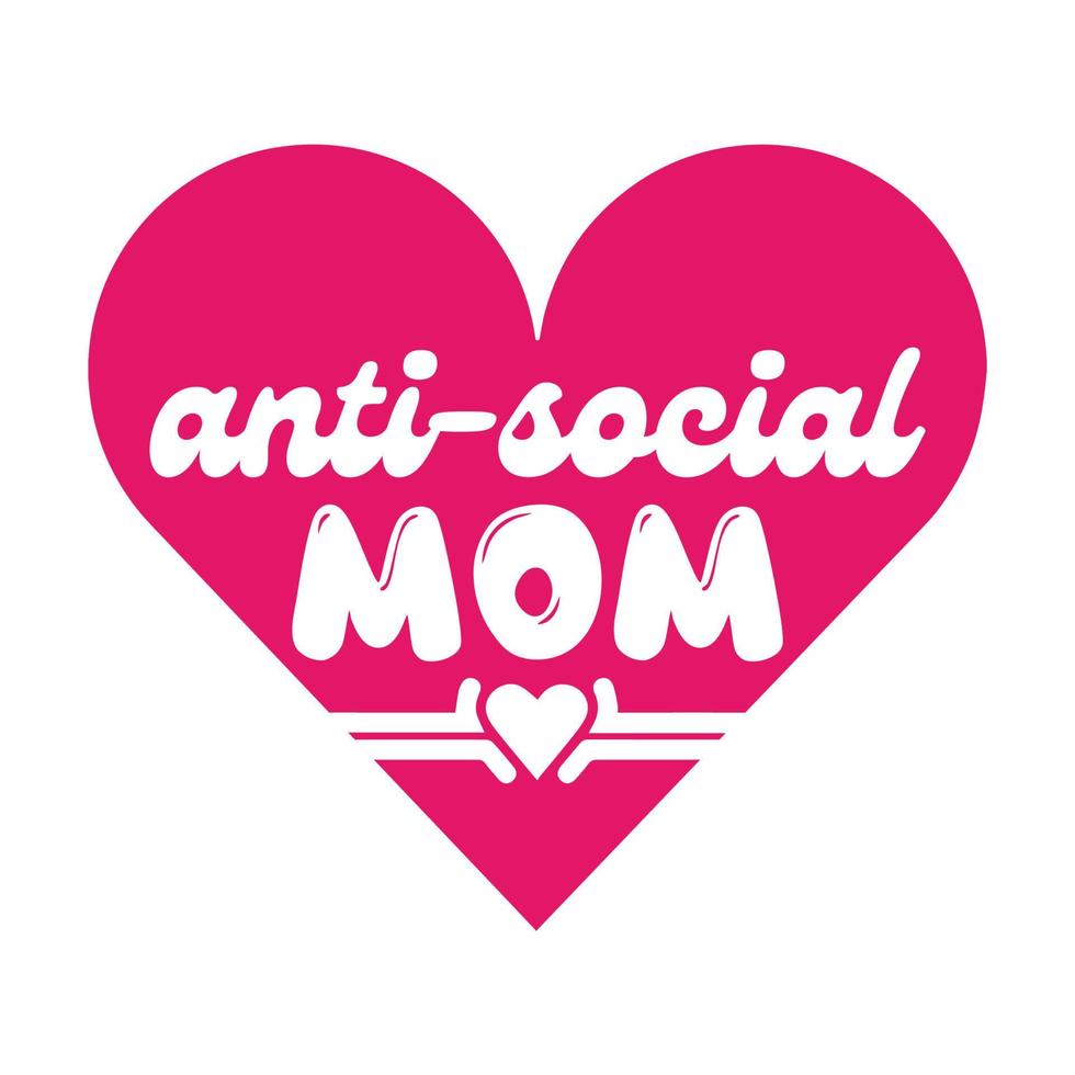 antisociaal mama, moeder dag overhemd afdrukken sjabloon, typografie ontwerp voor mam mama mama dochter grootmoeder meisje Dames tante mam leven kind het beste mam aanbiddelijk overhemd vector