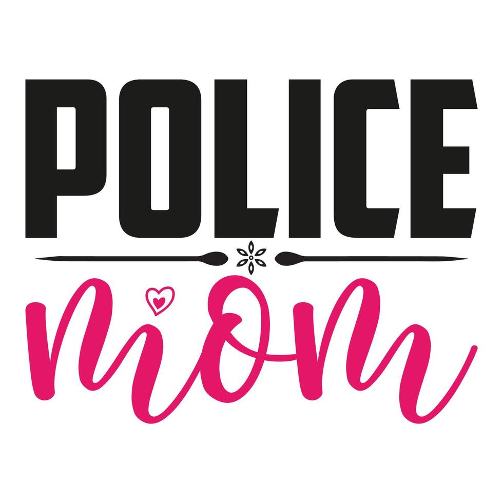 Politie mama, moeder dag overhemd afdrukken sjabloon, typografie ontwerp voor mam mama mama dochter grootmoeder meisje Dames tante mam leven kind het beste mam aanbiddelijk overhemd vector