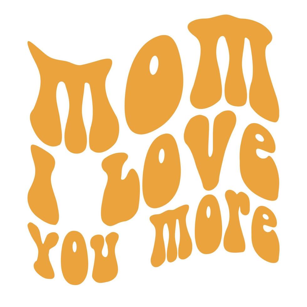 mam ik liefde u meer, moeder dag overhemd afdrukken sjabloon, typografie ontwerp voor mam mama mama dochter grootmoeder meisje Dames tante mam leven kind het beste mam aanbiddelijk overhemd vector