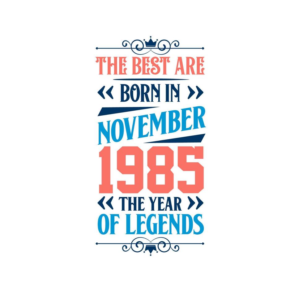 het beste zijn geboren in november 1985. geboren in november 1985 de legende verjaardag vector