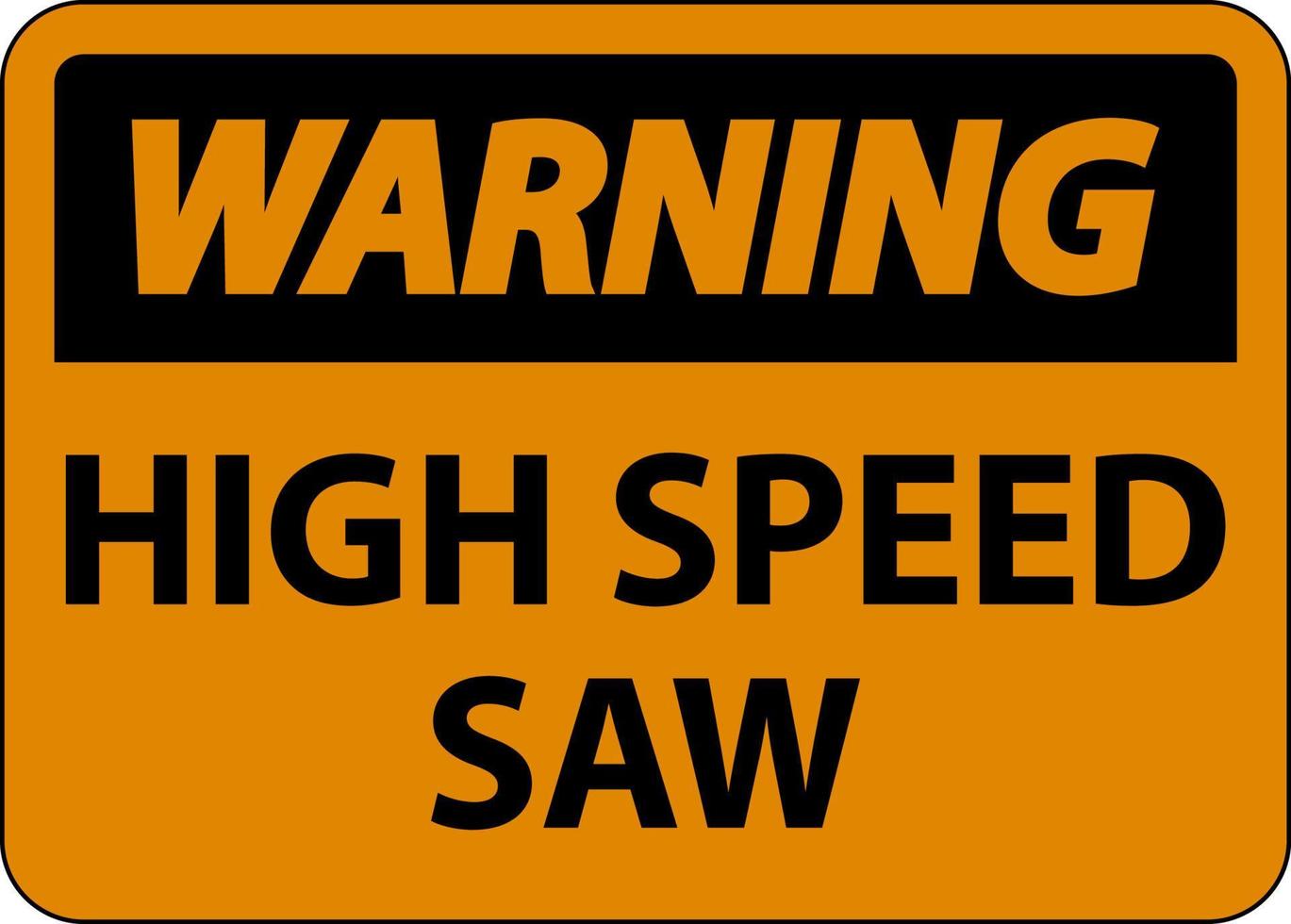 waarschuwing teken hoog snelheid zag Aan wit achtergrond vector
