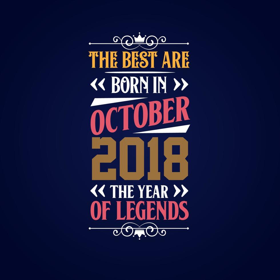 het beste zijn geboren in oktober 2018. geboren in oktober 2018 de legende verjaardag vector