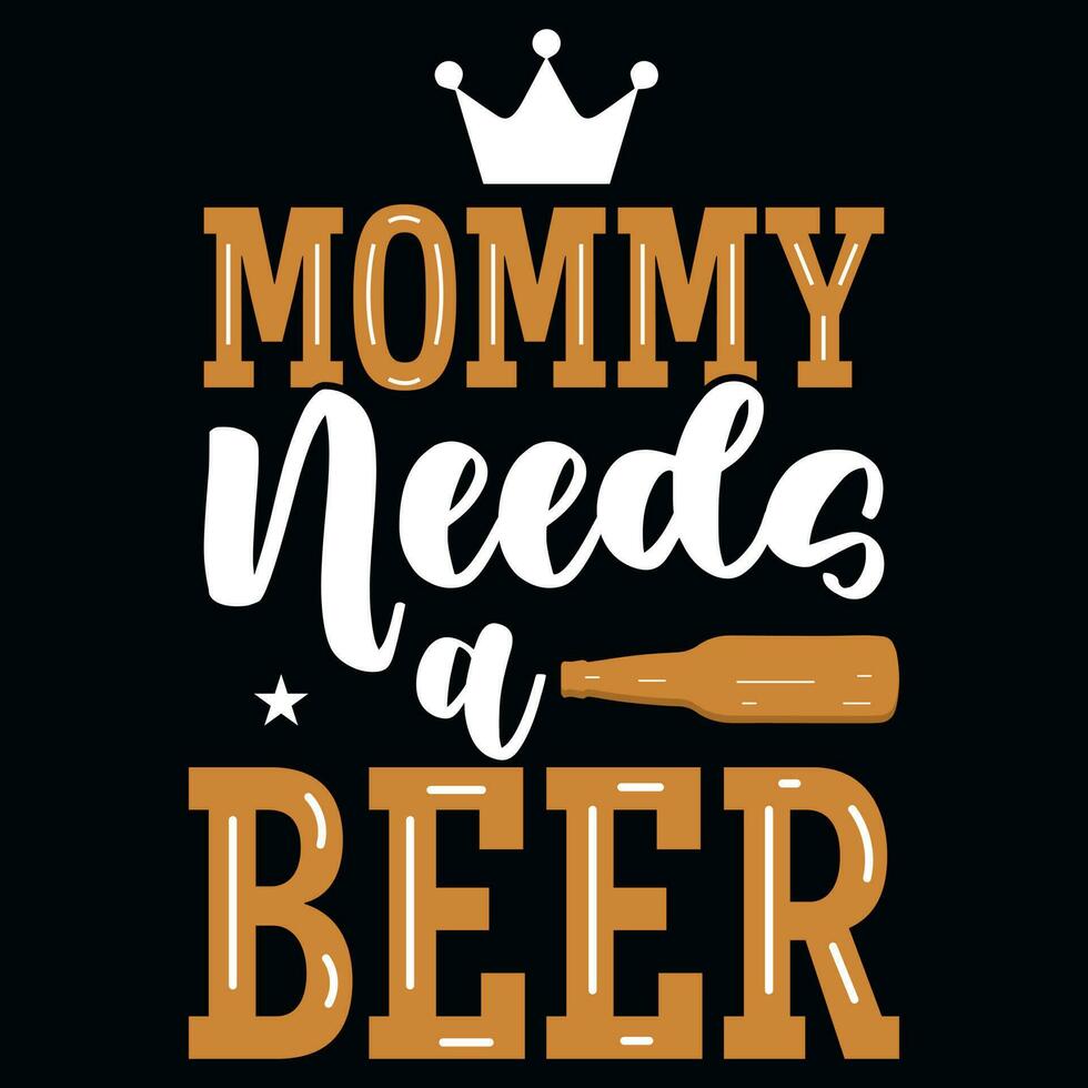 bier bier me nu mama behoeften bier typografisch grafiek t-shirt ontwerp vector