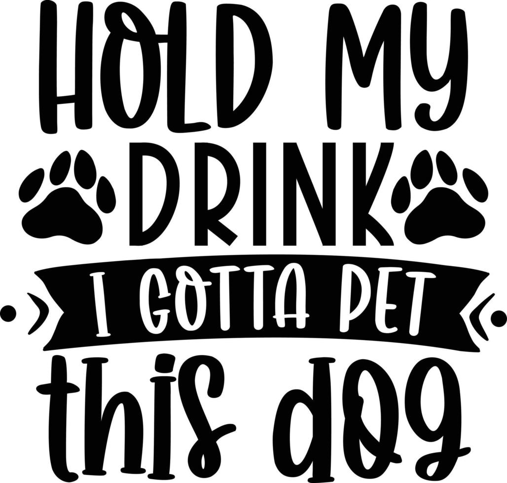 houden mijn drinken ik moet huisdier deze hond hond leven het beste typografie t-shirt ontwerp premie vector