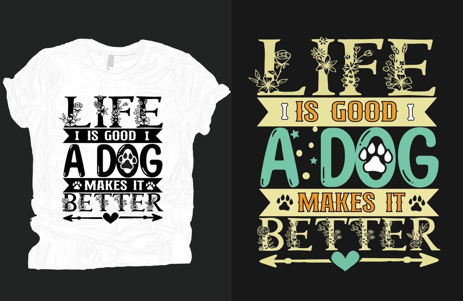 leven is mooi zo een hond maakt het beter t-shirt vector, hond t-shirt vector ontwerp, dier liefdes vector