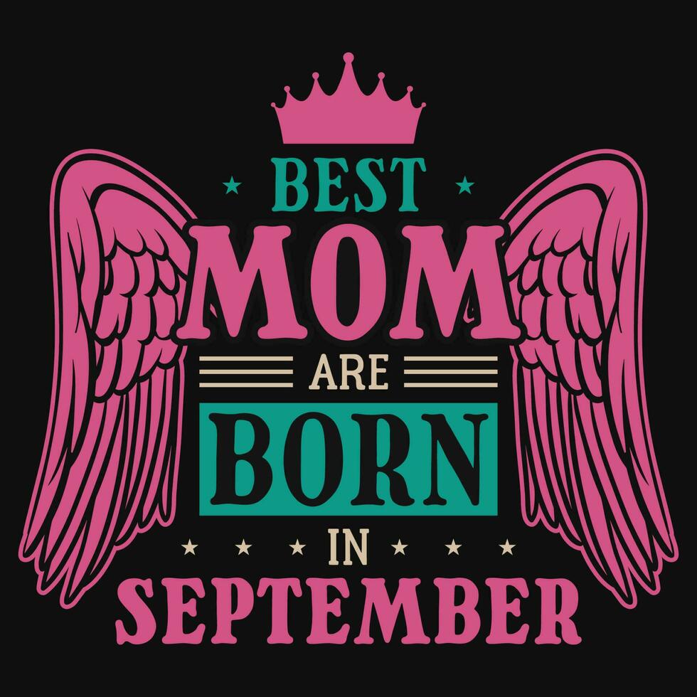 het beste mam zijn geboren in september verjaardag t-shirt ontwerp vector