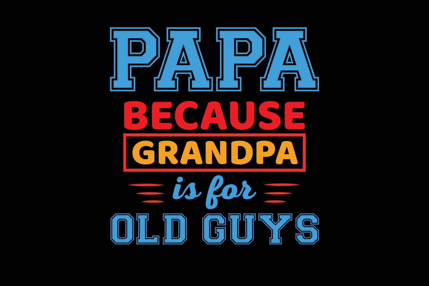 papa omdat opa is voor vaders dag ontwerp vector