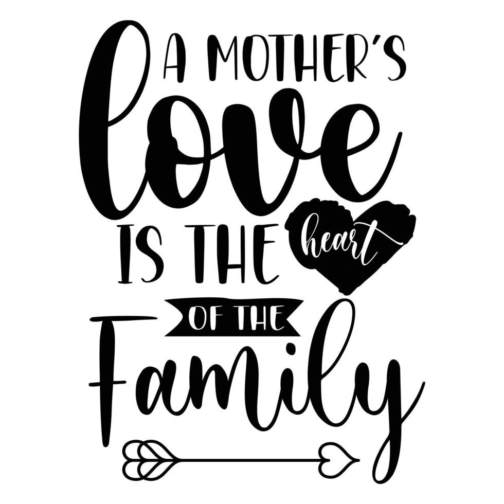 een moeder liefde is de hart van de familie, moeder dag overhemd afdrukken sjabloon, typografie ontwerp voor mam mama mama dochter grootmoeder meisje Dames tante mam leven kind het beste mam aanbiddelijk overhemd vector