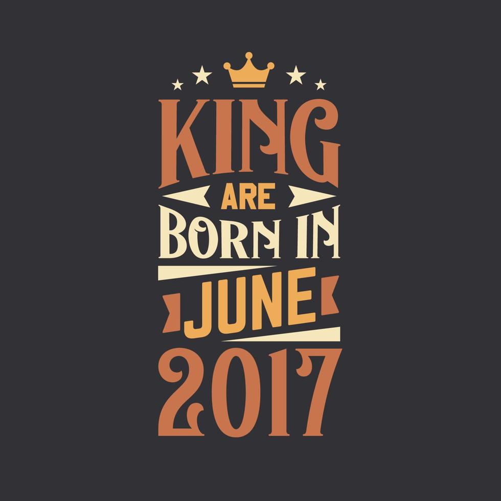 koning zijn geboren in juni 2017. geboren in juni 2017 retro wijnoogst verjaardag vector