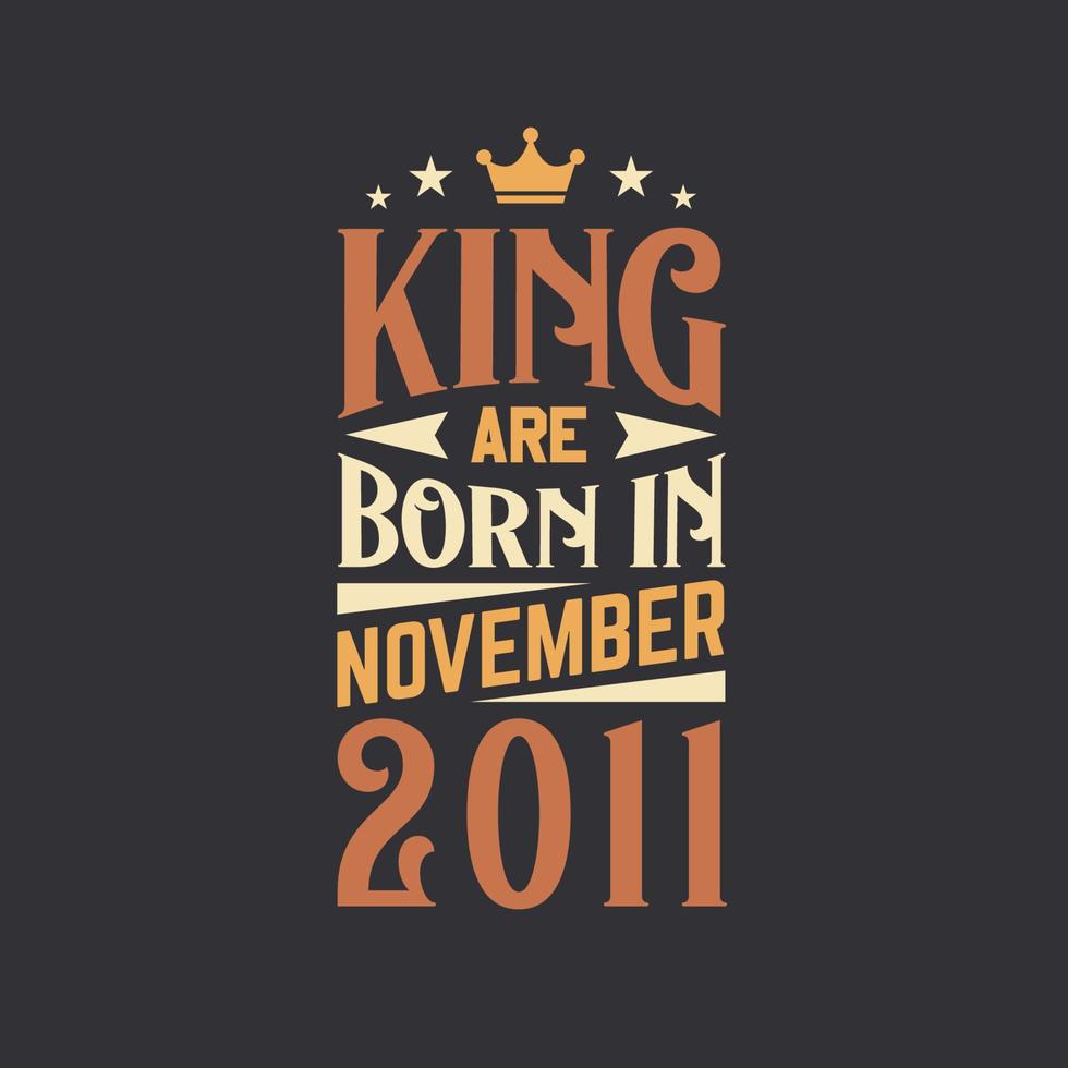 koning zijn geboren in november 2011. geboren in november 2011 retro wijnoogst verjaardag vector