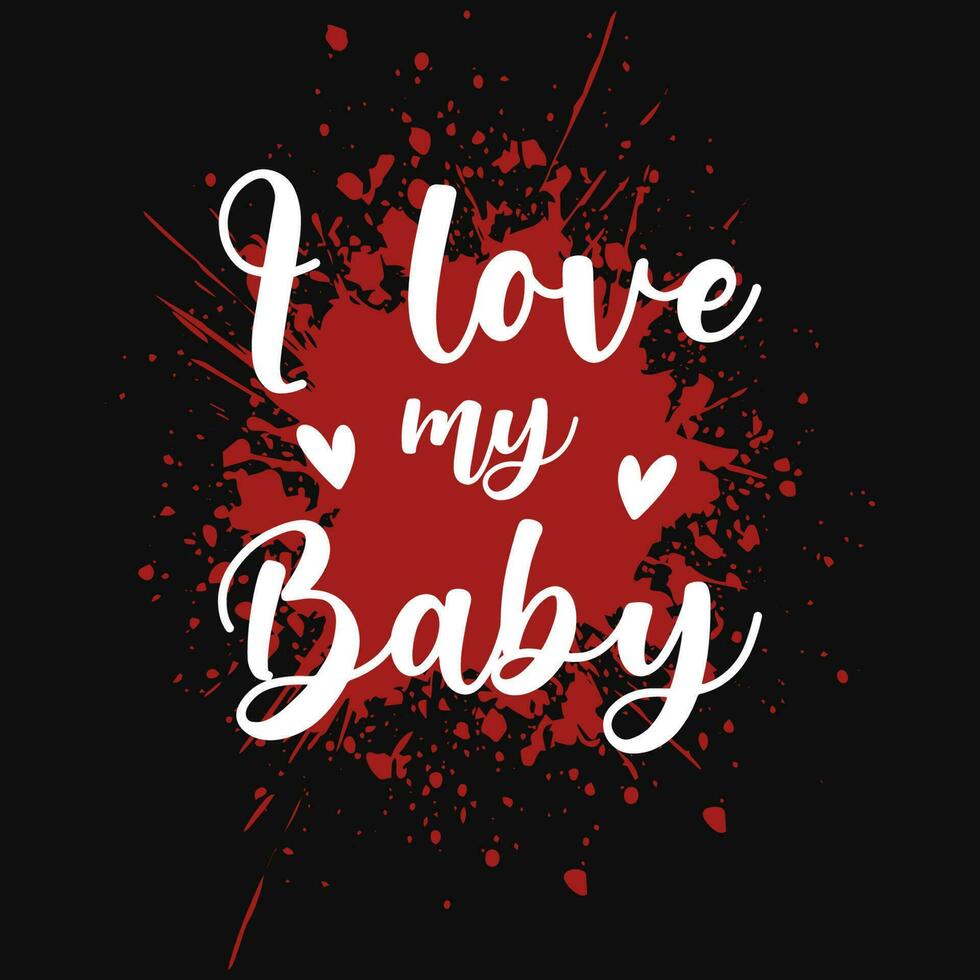 ik liefde mijn baby valentijnsdag typografisch t-shirt ontwerp vector
