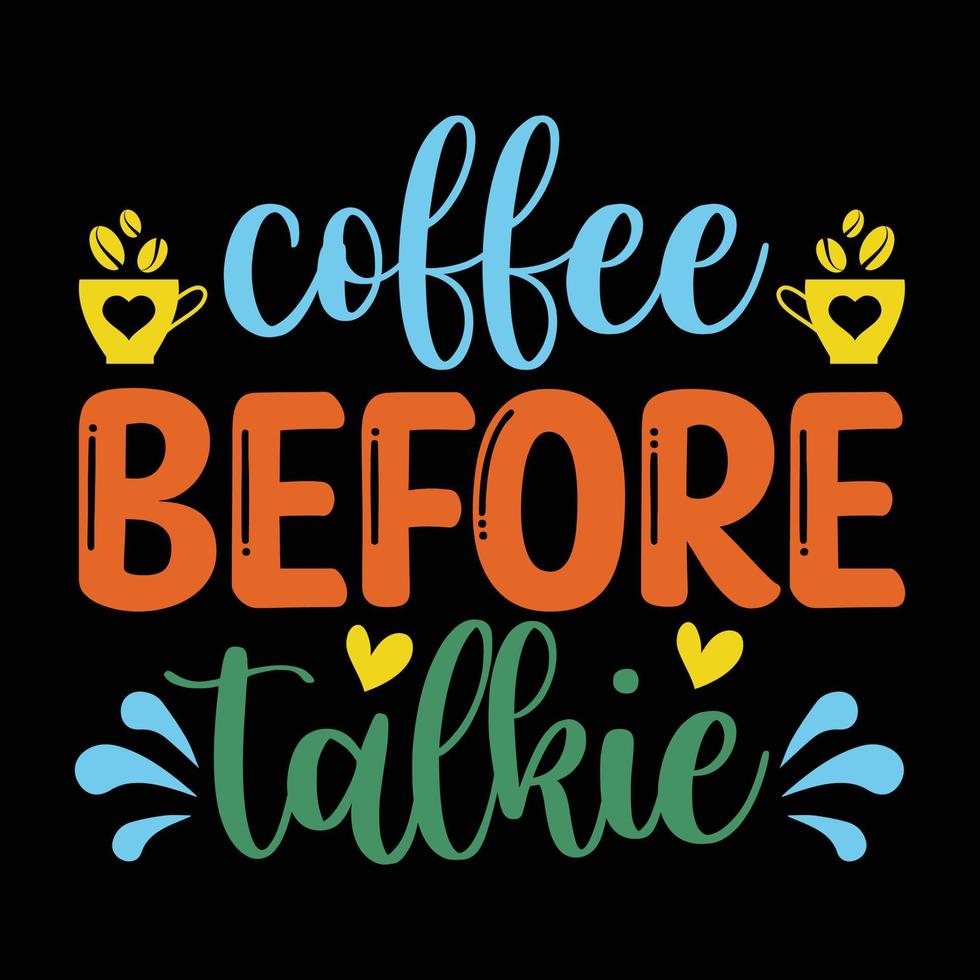 koffie voordat talkie t-shirt ontwerp vector