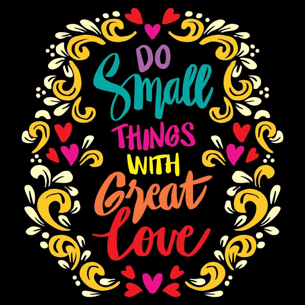 Doen klein dingen met Super goed liefde, hand- belettering. poster citaten. vector